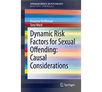 Dynamic Risk Factors for Sexual Offending: Causal Considerations (SpringerBriefs in Psychology)