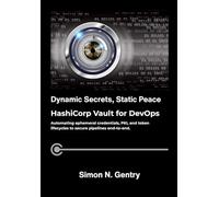 Dynamic Secrets, Static Peace: HashiCorp Vault for DevOps: Automating ephemeral credentials, PKI, and token lifecycles to secure pipelines end-to-end.