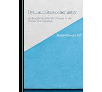 Dynamic Stereochemistry: An Insight into the 3D-Picture in the Course of a Reaction