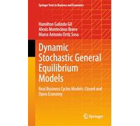 Dynamic Stochastic General Equilibrium Models: Real Business Cycles Models: Closed and Open Economy (Springer Texts in Business and Economics)