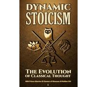 Dynamic Stoicism: The Evolution of Classical Thought
