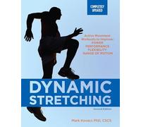 Dynamic Stretching: Second Edition: Active Movement Workouts to Improve Power, Performance, Flexibility, and Range of Motion