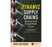 Dynamic Supply Chains: Delivering value through people (Financial Times Series)