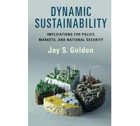 Dynamic Sustainability: Implications for Policy, Markets and National Security