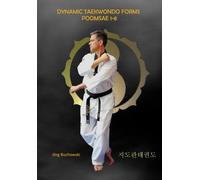 Dynamic Taekwondo Forms Poomsae 1-8: Dynamic Taekwondo