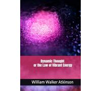 Dynamic Thought or the Law of Vibrant Energy