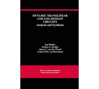 Dynamic Translinear and Log-Domain Circuits: Analysis and Synthesis: 481 (The Springer International Series in Engineering and Computer Science, 481)