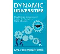 Dynamic Universities: How Strategic, Entrepreneurial Leaders Can Strengthen Higher Education