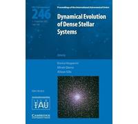 Dynamical Evolution of Dense Stellar Systems (IAU S246) – Proceedings, Capri Sept 5–9, 2007