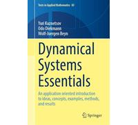 Dynamical Systems Essentials: An application oriented introduction to ideas, concepts, examples, methods, and results (Texts in Applied Mathematics, 83)