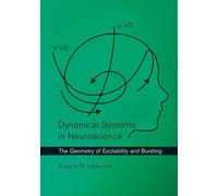 Dynamical Systems in Neuroscience: The Geometry of Excitability and Bursting (Computational Neuroscience Series)