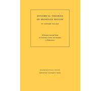 Dynamical Theories of Brownian Motion (Mathematical Notes (Princeton University Press)): 101 (Mathematical Notes, 106)