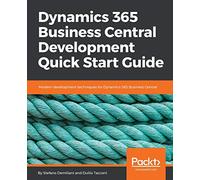 Dynamics 365 Business Central Development Quick Start Guide: Modern development techniques for Dynamics 365 Business Central