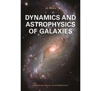 Dynamics and Astrophysics of Galaxies