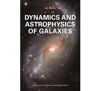 Dynamics and Astrophysics of Galaxies (Princeton Series in Astrophysics)