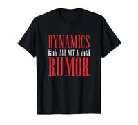 Dynamics are Not A Rumor Funny Marching Band Music Directors T-Shirt