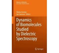 Dynamics of Biomolecules Studied by Dielectric Spectroscopy (Advances in Dielectrics)