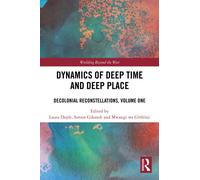 Dynamics of Deep Time and Deep Place : Decolonial Reconstellations, Volume One