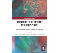 Dynamics of Deep Time and Deep Place: Decolonial Reconstellations, Volume One (Worlding Beyond the West)
