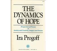 Dynamics of Hope: Perspectives of Process in Anxiety and Creativity, Imagery and Dreams