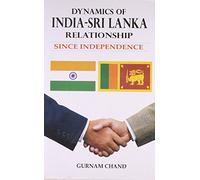 Dynamics of India Sri Lanka Relationship: Since Independence
