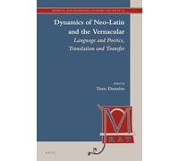 Dynamics of Neo-Latin and the Vernacular: Language and Poetics, Translation and Transfer: 13 (Medieval and Renaissance Authors and Texts, 13)