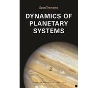 Dynamics of Planetary Systems: 63 (Princeton Series in Astrophysics)