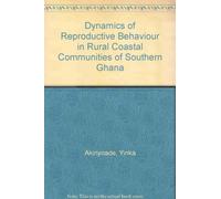 Dynamics of Reproductive Behaviour in Rural Coastal Communities of Southern Ghana