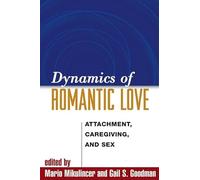 Dynamics of Romantic Love: Attachment, Caregiving, and Sex