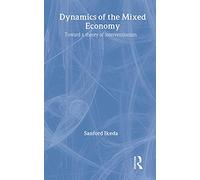Dynamics of the Mixed Economy: Toward a Theory of Interventionism: 9 (Routledge Foundations of the Market Economy)