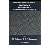 Dynamics, Synergetics, Autonomous Agents: Nonlinear Systems Approaches to Cognitive Psychology and Cognitive Science (Studies of Nonlinear Phenomena in Life Science): 8