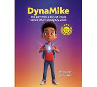 DynaMike: The Boy with a Boom Inside (DynaMike: Finding My Voice)