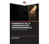 Dynamique de la Communication Interpersonnelle: L'IMPACT SUR LE MILIEU CARCÉRAL