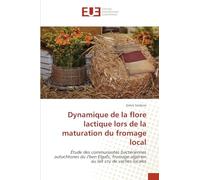 Dynamique de la flore lactique lors de la maturation du fromage local: Étude des communautés bactériennes autochtones du J'ben Elgafs, fromage algérien au lait cru de vaches locales