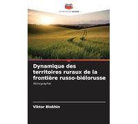 Dynamique des territoires ruraux de la frontière russo-biélorusse: Monographie
