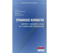 Dynamique normative: Arbitrer et négocier la place de la norme dans l'organisation.