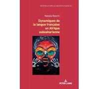 Dynamiques de la langue française en Afrique subsaharienne: 33 (Interkulturelle Begegnungen. Studien Zum Literatur- Und Kult)