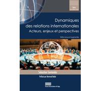 DYNAMIQUES DES RELATIONS INTERNATIONALES (2E EDITION) : ACTEURS, ENJEUX ET PERSPECTIVES