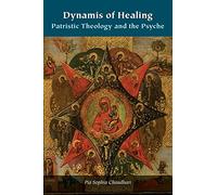 Dynamis of Healing: Patristic Theology and the Psyche (Orthodox Christianity and Contemporary Thought)