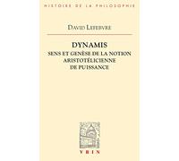 Dynamis: Sens Et Genese de la Notion Aristotelicienne de Puissance (Bibliotheque D'Histoire de la Philosophie)
