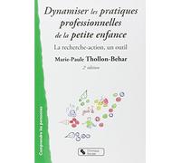 DYNAMISER LES PRATIQUES PROFESSIONNELLES DE LA PETITE ENFANC: La recherche-action, un outil: 0