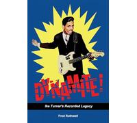Dynamite!: Ike Turner's Recorded Legacy