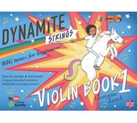 Dynamite Strings Violin Book 1: Big Tunes for Beginner Violinists