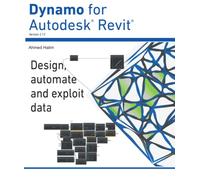 Dynamo for Autodesk® Revit®: Design, automate and exploit data