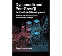DynamoDB and PostgreSQL for RESTful API Development: Next-Gen API Development Using Hybrid Database Backends