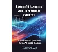 DynamoDB Handbook with 18 Practical Projects: Build Real-World Applications Using AWS NoSQL Database
