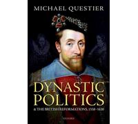 Dynastic Politics and the British Reformations, 1558-1630