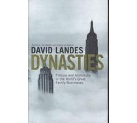 Dynasties: Fortune and Misfortune in the World's Great Family Businesses