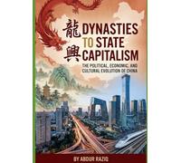 Dynasties to State Capitalism: The Political, Economic, and Cultural Evolution of China