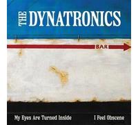 The Dynatronics - My Eyes Are Turned Inside / I Feel Obscene [7" VINYL]
